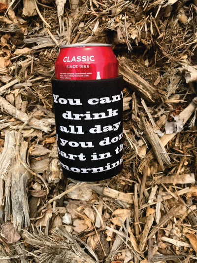 You Can't Drink All Day - Warwick Screenprinting and Embroidery