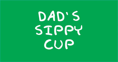 Dad's Sippy Cup - Warwick Screenprinting and Embroidery